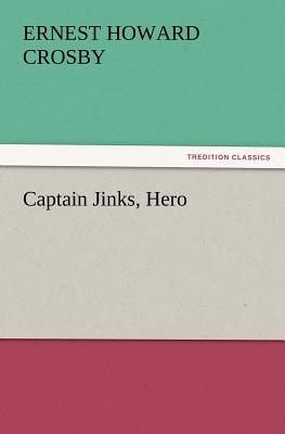 Captain Jinks, Hero - Crosby, Ernest Howard