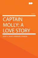 Captain Molly; A Love Story