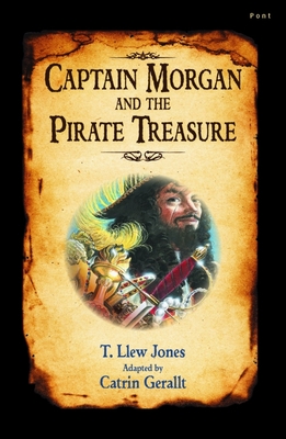 Captain Morgan and the Pirate Treasure - Jones, T. Llew, and Gerallt, Catrin (Translated by)