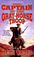 Captain of the Gray-Horse Troop - Garland, Hamlin