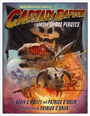 Captain Raptor and the Space Pirates - O'Malley, Kevin