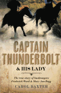 Captain Thunderbolt and His Lady: The True Story of Bushrangers Frederick Ward and Mary Ann Bugg