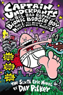 Captain Underpants and the Big, Bad Battle of the Bionic Booger Boy, Part 1: The Night of the Nasty Nostril Nuggets: Color Edition (Captain Underpants #6): Volume 6