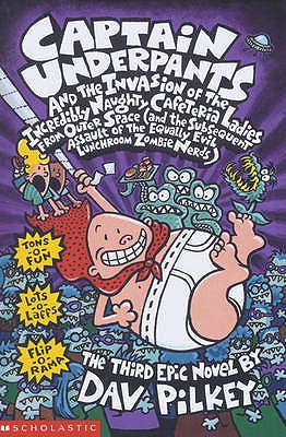 Captain Underpants and the Invasion of the Incredibly Naughty Cafeteria Ladies From Outer Space - Pilkey, Dav