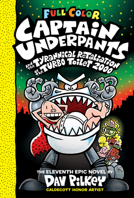 Captain Underpants and the Tyrannical Retaliation of the Turbo Toilet 2000 (Captain Underpants #11 Color Edition) - Pilkey, Dav