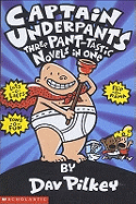 Captain Underpants Three Pant-tastic Novels in One