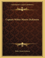 Captain Walter Mason Dickinson