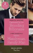 Captivated By The Brooding Billionaire: Mills & Boon True Love: Captivated by the Brooding Billionaire (Holiday with a Billionaire) / Soldier, Handyman, Family Man (the Delaneys of Sandpiper Beach)