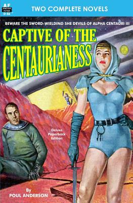 Captive of the Centaurianess & A Princess of Mars - Burroughs, Edgar Rice, and Anderson, Poul