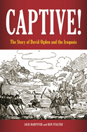 Captive!: The Story of David Ogden and the Iroquois
