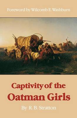 Captivity of the Oatman Girls - Stratton, R B, and Washburn, Wilcomb E (Foreword by)