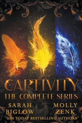 Captivity (The Complete Series) - Biglow, Sarah, and Zenk, Molly