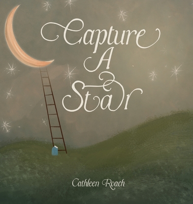 Capture A Star - Roach, Cathleen