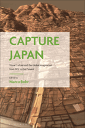 Capture Japan: Visual Culture and the Global Imagination from 1952 to the Present