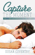 Capture the Moment: An O'Brien Brothers Novel