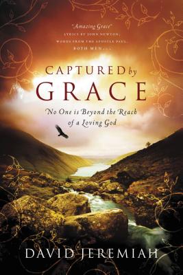 Captured by Grace: No One Is Beyond the Reach of a Loving God - Jeremiah, David, Dr.