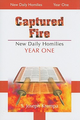 Captured Fire: The New Daily Homilies, Year One - Krempa, S Joseph