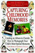 Capturing Childhoodmmemories: Creating an Album to Cherish: How to Photograph Your Child's Most Special Moments