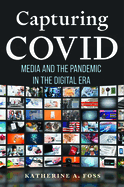 Capturing Covid: Media and the Pandemic in the Digital Era