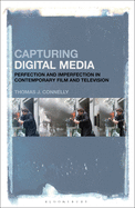 Capturing Digital Media: Perfection and Imperfection in Contemporary Film and Television