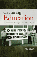 Capturing Education: Envisioning and Building the First Tribal Colleges