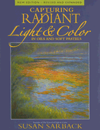 Capturing Radiant Light & Color in Oils and Pastels - Sarbach, Susan