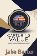 Capturing Value: A Guide to Photography Investment