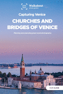 Capturing Venice: Churches and bridges of Venice: Sub-guide - Dugan, James, and Walkabout Photo Guides