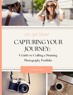 Capturing Your Journey: A Guide to Crafting a Stunning Photography Portfolio