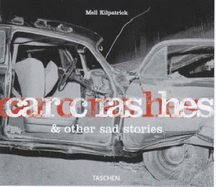 Car Crashes & Other Sad Stories - Dumas, Jennifer, and Kilpatrick, Mell (Photographer)