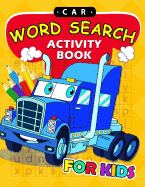 Car Word Search Activity Book for Kids: Activity Book for Boy, Girls, Kids Ages 2-4,3-5,4-8