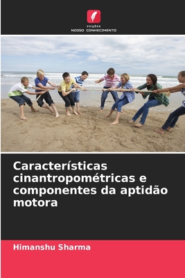 Caracter?sticas cinantropom?tricas e componentes da aptid?o motora - Sharma, Himanshu