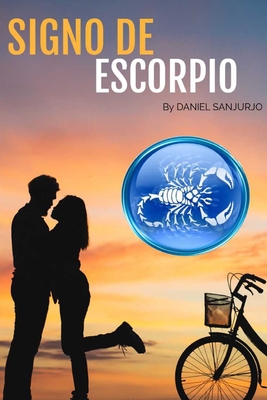 Caracter?sticas Signo De Escorpion: Todo lo que quieres saber sobre el signo de escorpio - Sanjurjo, Daniel