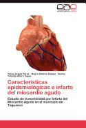 Caracteristicas Epidemiologicas E Infarto del Miocardio Agudo