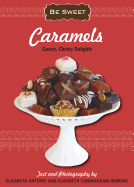 Caramels: Gooey, Chewy Delights