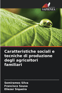 Caratteristiche sociali e tecniche di produzione degli agricoltori familiari