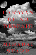 Caravan of No Despair: A Memoir of Loss and Transformation