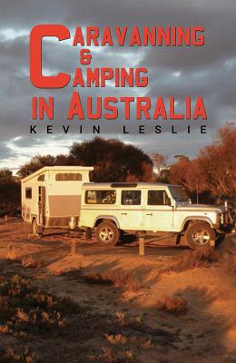 Caravanning and Camping in Australia - Leslie, Kevin