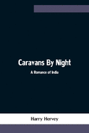 Caravans By Night; A Romance of India