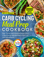 Carb Cycling Meal Prep Cookbook: 1000 Days of Flavor-Packed and Wholesome Recipes with a 4-Week Step By Step Meal Prep to Perfect Your Carb Cycling Routine Full Color Edition