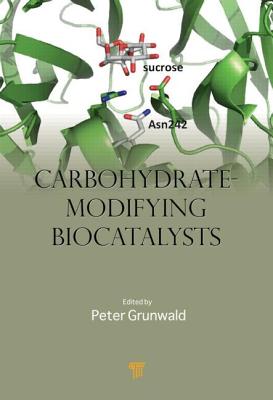 Carbohydrate-Modifying Biocatalysts - Grunwald, Peter (Editor)