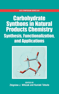 Carbohydrate Synthons in Natural Products Chemistry - Witczak, Zbigiew J (Editor), and Tatsuta, Kuniaki (Editor)