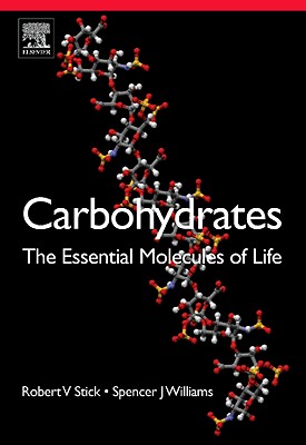 Carbohydrates: The Essential Molecules of Life - Stick, Robert V, and Williams, Spencer