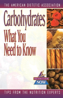 Carbohydrates: What You Need to Know - American Dietetic Association (Ada)