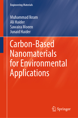 Carbon-Based Nanomaterials for Environmental Applications - Ikram, Muhammad, and Haider, Ali, and Moeen, Sawaira