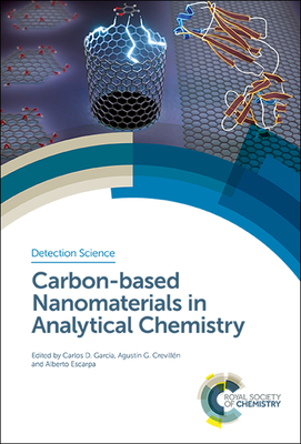 Carbon-based Nanomaterials in Analytical Chemistry - Garcia, Carlos D (Editor), and Crevilln, Agustn G (Editor), and Escarpa, Alberto (Editor)