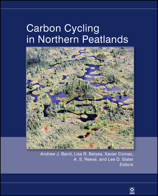 Carbon Cycling in Northern Peatlands - Baird, Andrew J (Editor), and Belyea, Lisa R Belyea (Editor), and Comas, Xavier (Editor)