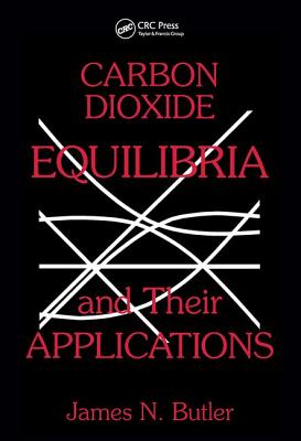 Carbon Dioxide Equilibria and Their Applications - Butler, James N