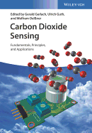 Carbon Dioxide Sensing: Fundamentals, Principles, and Applications