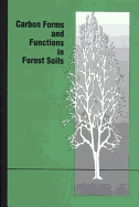 Carbon Forms & Functions in Forest Soils: Proceedings: North American Forest Soils Conference (8th: 1993: Gainesville, FL)
